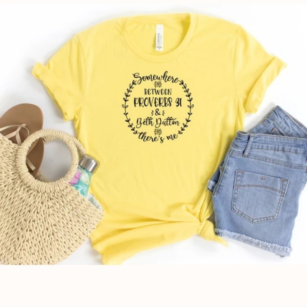 Somewhere 📦 Between Proverbs 31 and Beth Dutton There's Me Tee - NWOT